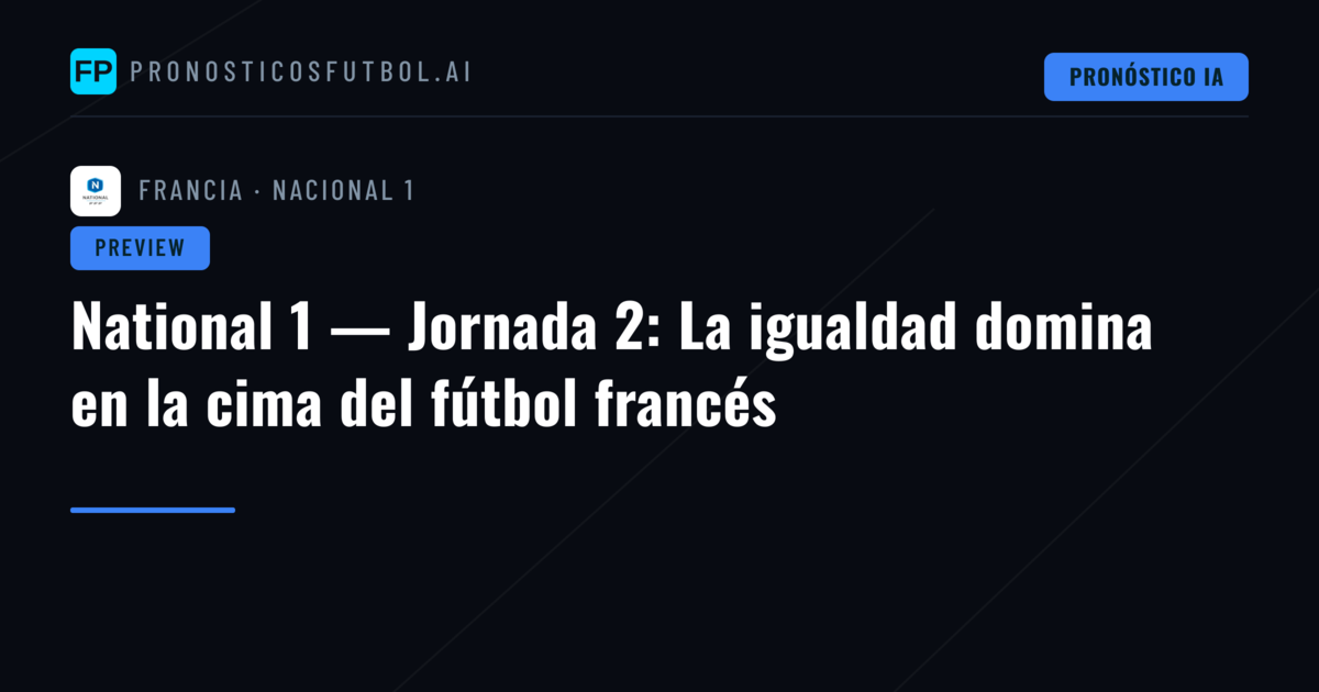 National 1 — Jornada 2: La igualdad domina en la cima del fútbol francés