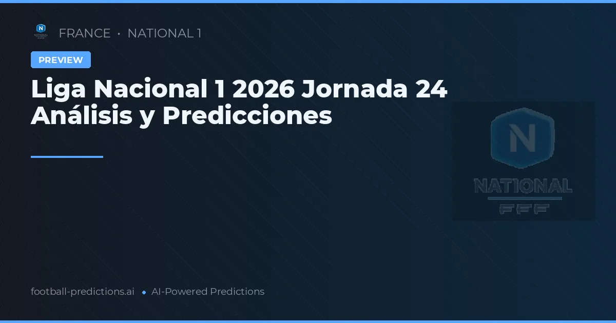 Liga Nacional 1 2026 Jornada 24 Análisis y Predicciones