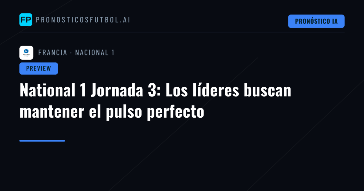 National 1 Jornada 3: Los líderes buscan mantener el pulso perfecto