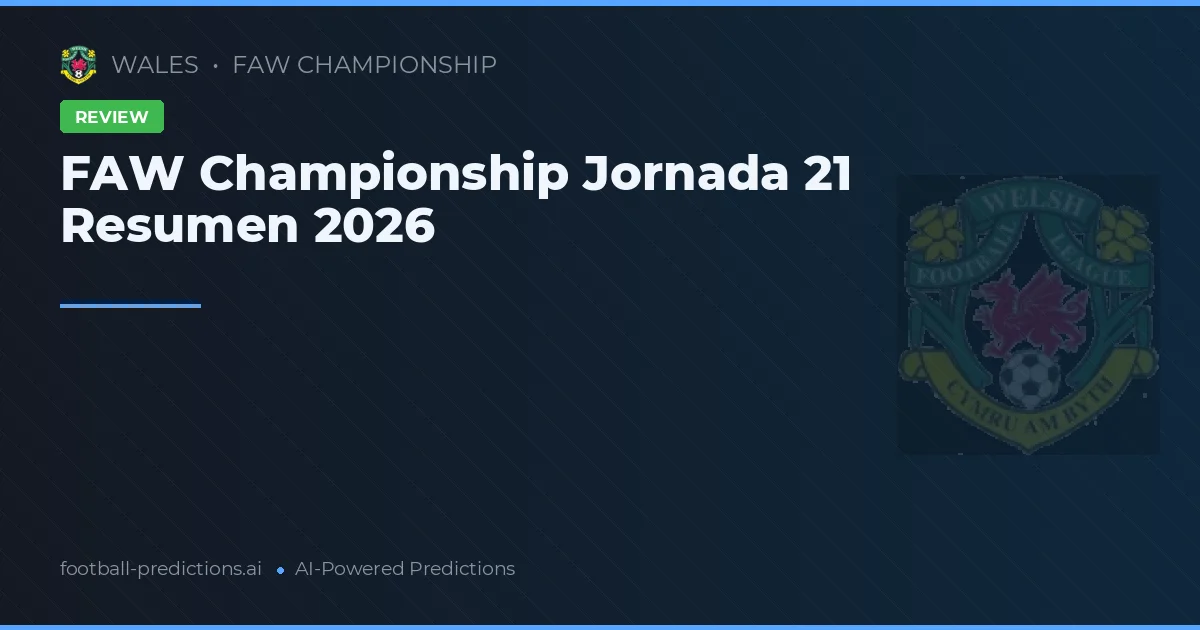 FAW Championship Jornada 21 Resumen 2026