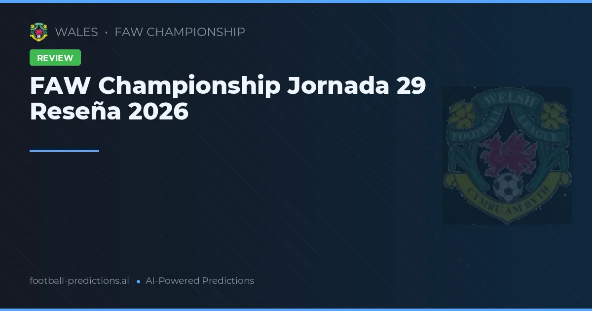 FAW Championship Jornada 29 Reseña 2026