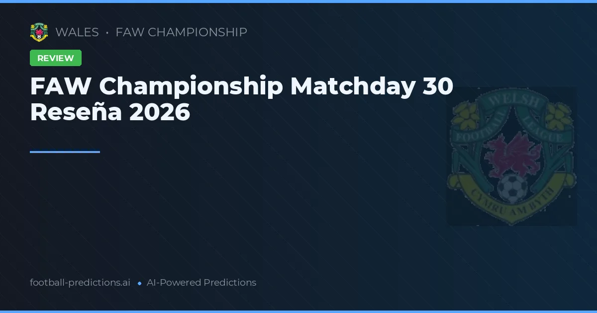 FAW Championship Jornada 30 Resumen 2026