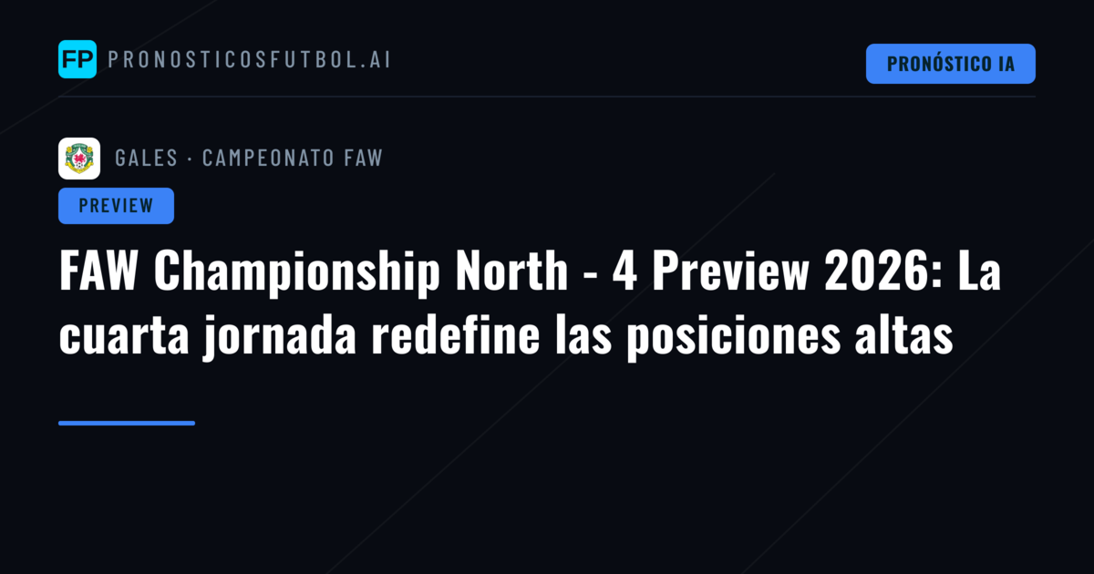 FAW Championship North - 4 Preview 2026: La cuarta jornada redefine las posiciones altas