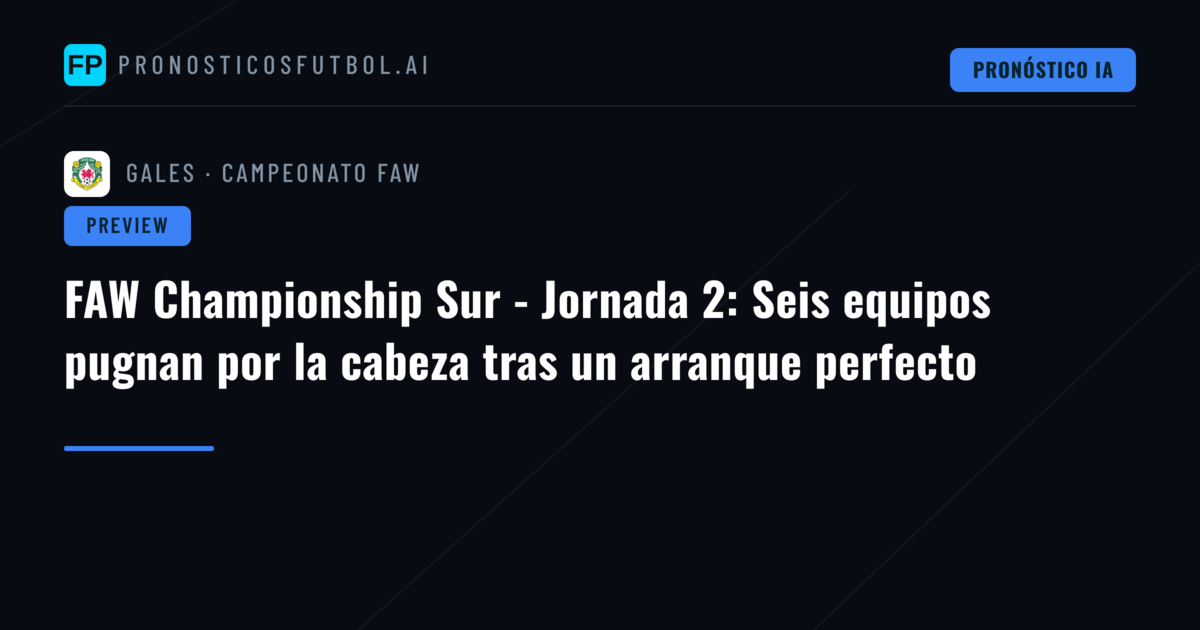 FAW Championship Sur - Jornada 2: Seis equipos pugnan por la cabeza tras un arranque perfecto