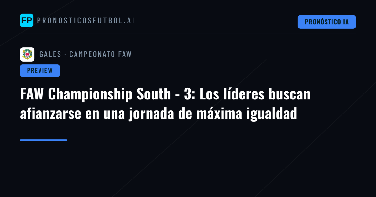 FAW Championship South - 3: Los líderes buscan afianzarse en una jornada de máxima igualdad