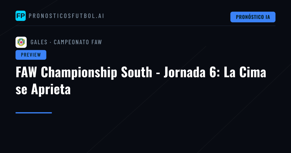 FAW Championship South - Jornada 6: La Cima se Aprieta