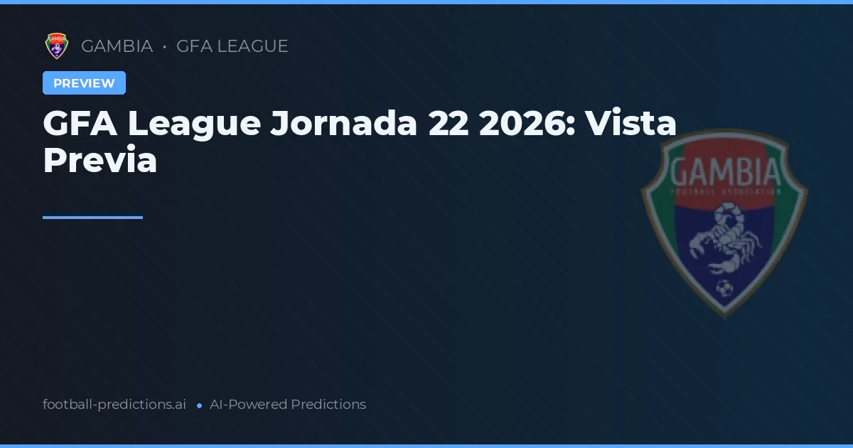 GFA League Jornada 22 2026: Vista Previa