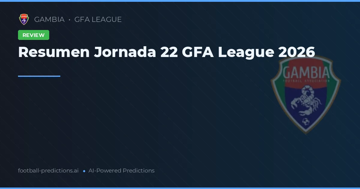 Resumen Jornada 22 GFA League 2026