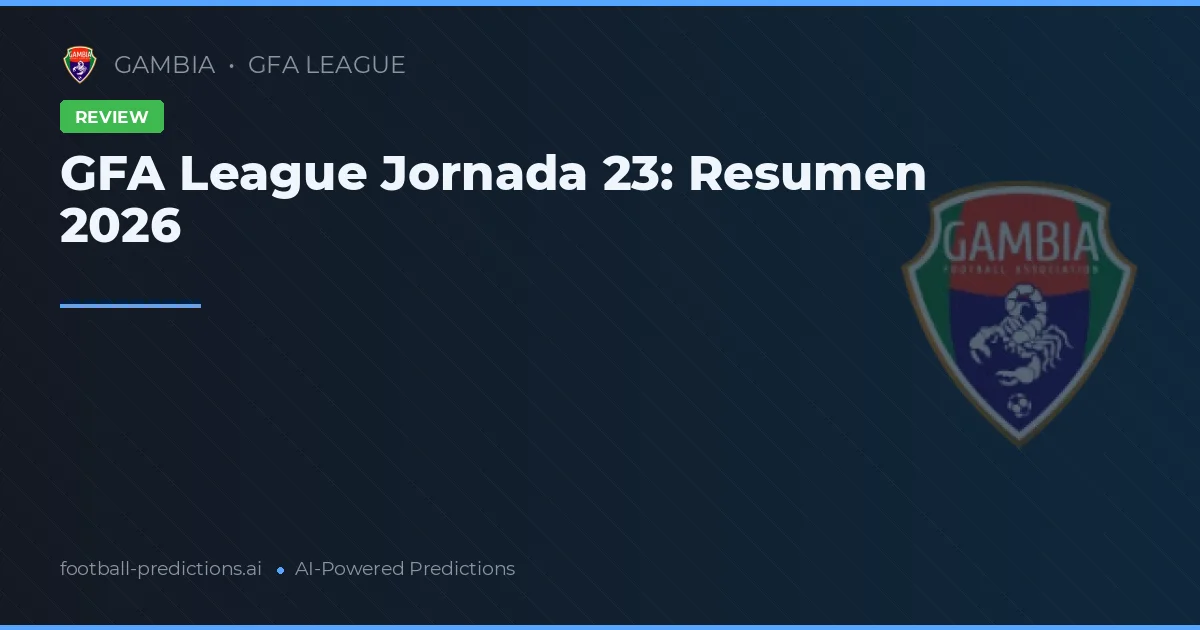 GFA League Jornada 23: Resumen 2026