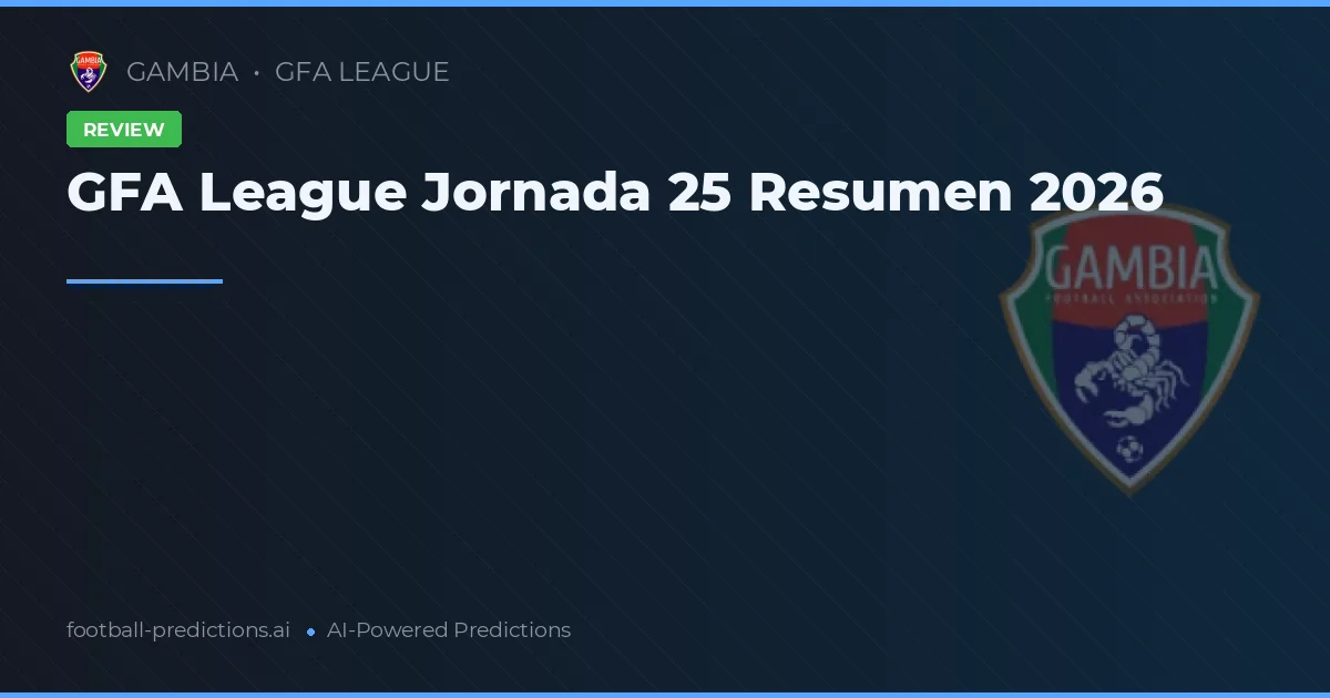 GFA League Jornada 25 Resumen 2026