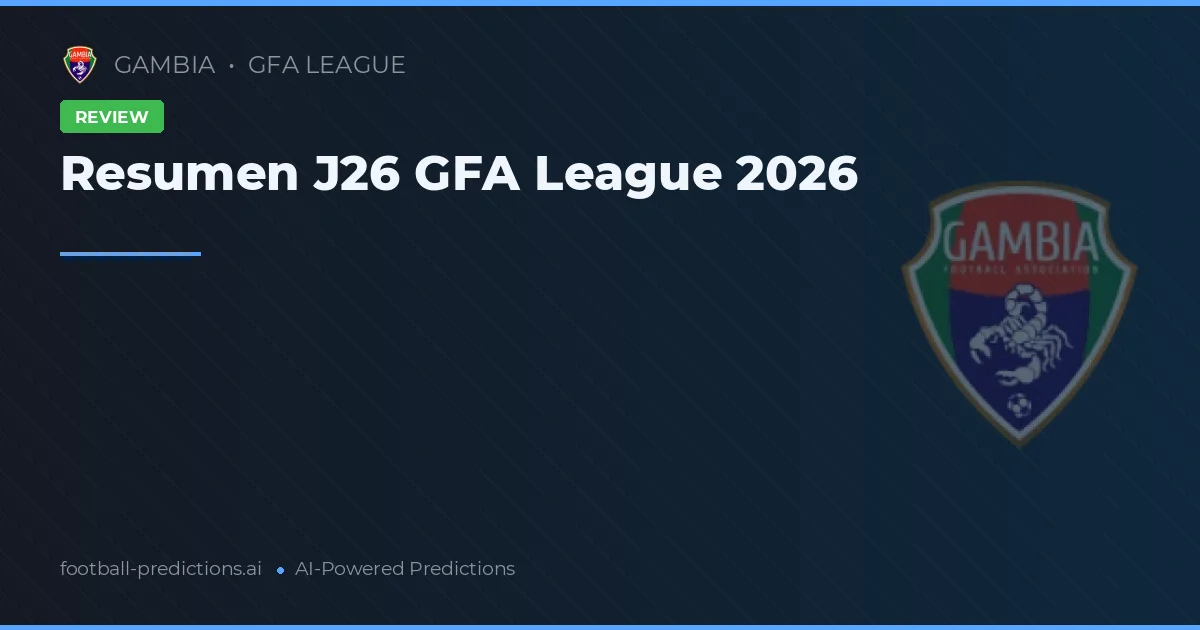 Resumen J26 GFA League 2026