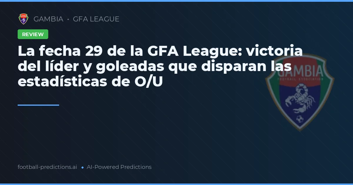 La fecha 29 de la GFA League: victoria del líder y goleadas que disparan las estadísticas de O/U