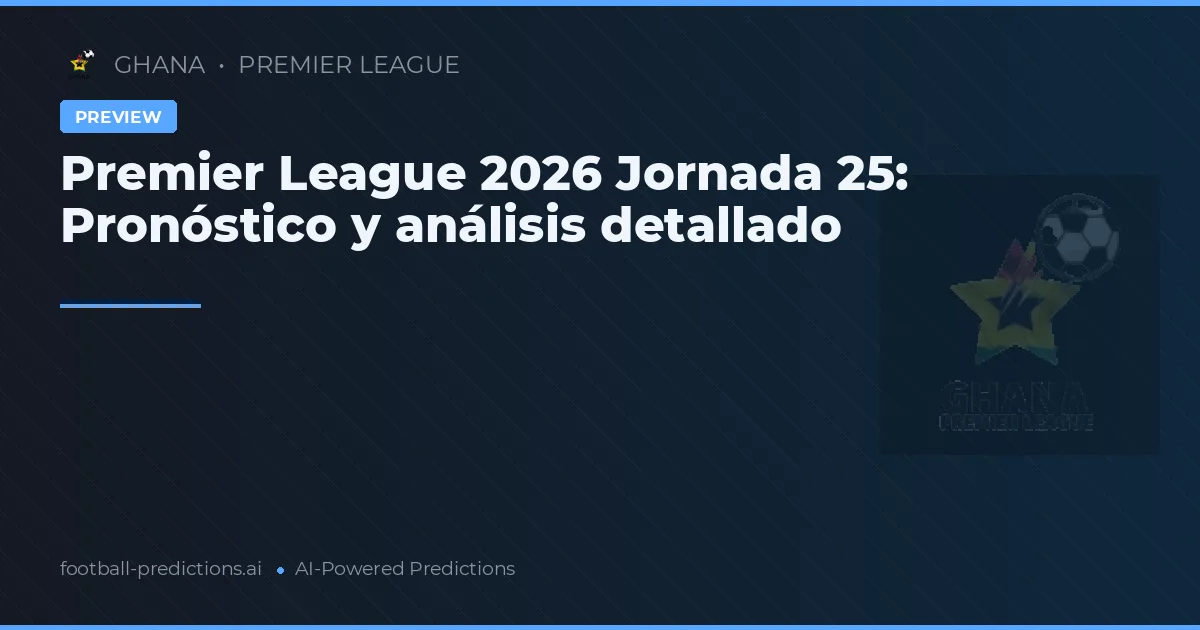 Premier League 2026 Jornada 25: Pronóstico y análisis detallado