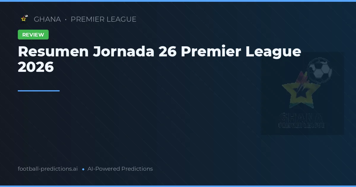 Resumen Jornada 26 Premier League 2026