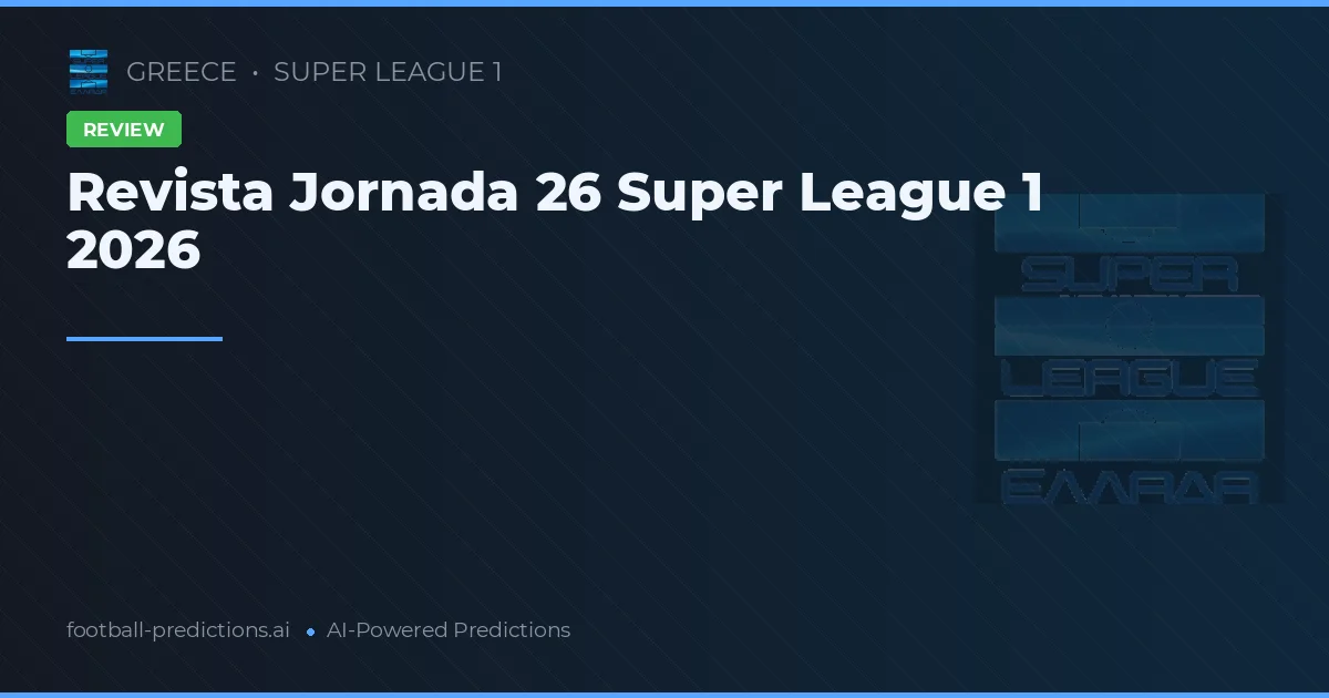 Revista Jornada 26 Super League 1 2026