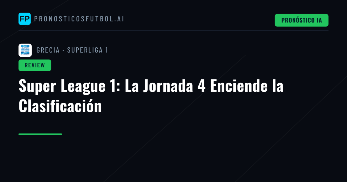 Super League 1: La Jornada 4 Enciende la Clasificación