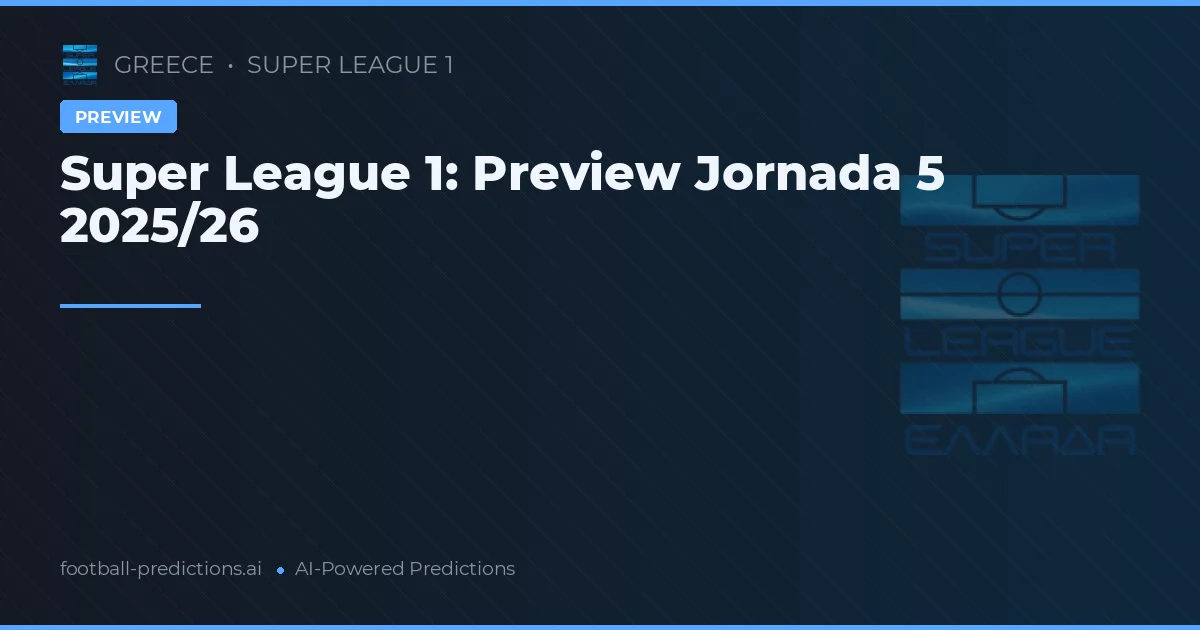 Super League 1: Preview Jornada 5 2025/26