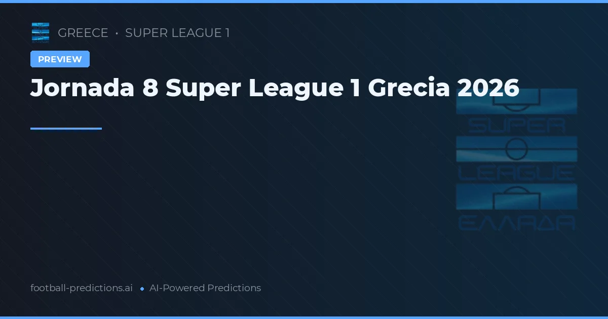 Jornada 8 Super League 1 Grecia 2026