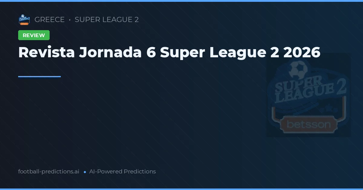 Revista Jornada 6 Super League 2 2026