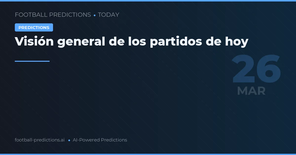 Visión general de los partidos de hoy