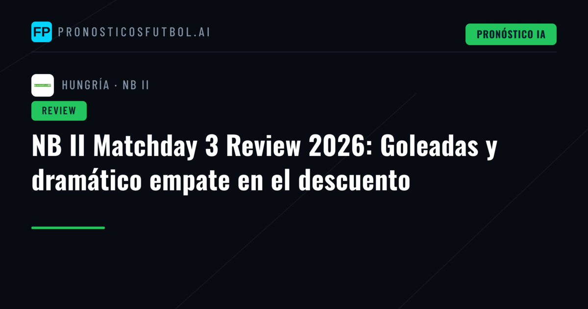 NB II Matchday 3 Review 2026: Goleadas y dramático empate en el descuento