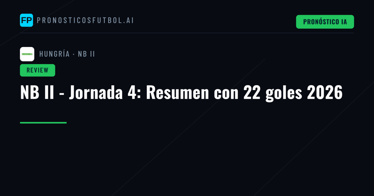 NB II - Jornada 4: Resumen con 22 goles 2026