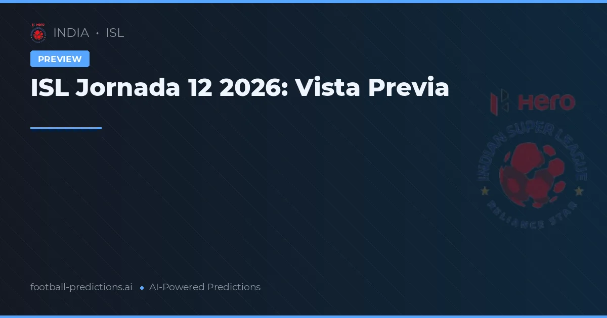 ISL Jornada 12 2026: Vista Previa