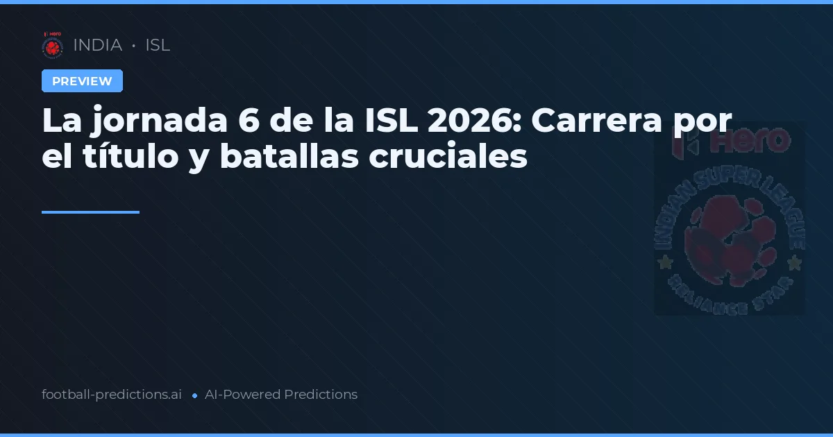 La jornada 6 de la ISL 2026: Carrera por el título y batallas cruciales