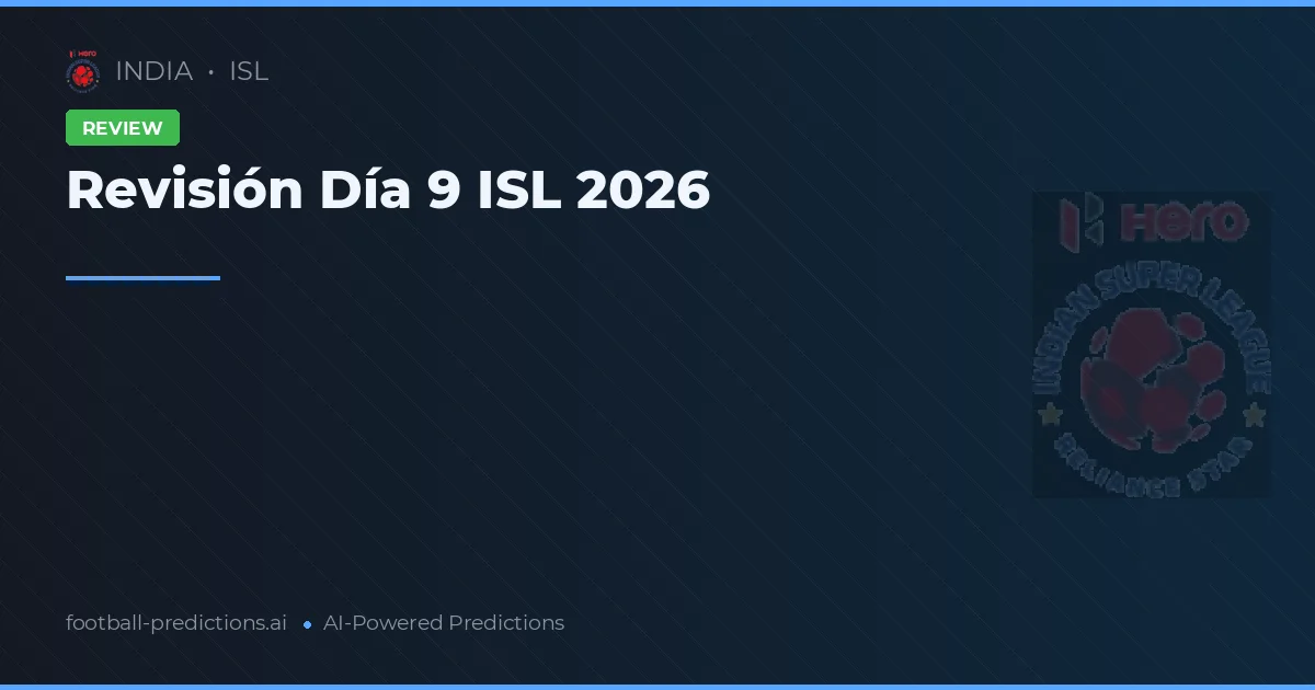 Revisión Día 9 ISL 2026
