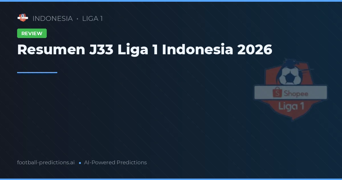 Resumen J33 Liga 1 Indonesia 2026