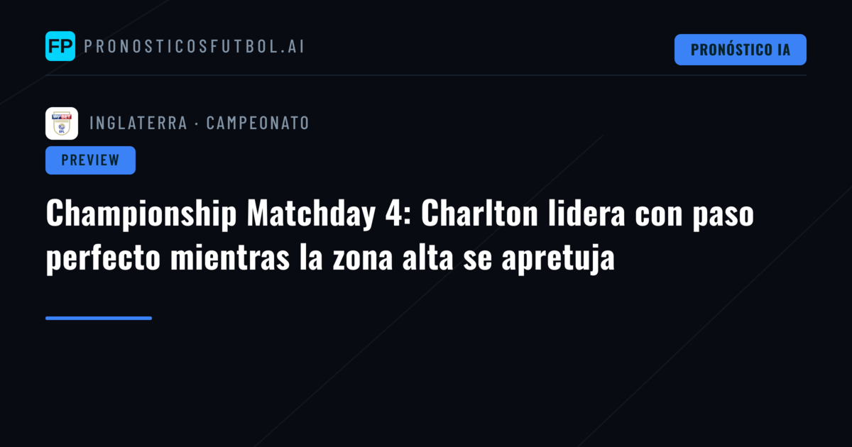 Championship Matchday 4: Charlton lidera con paso perfecto mientras la zona alta se apretuja