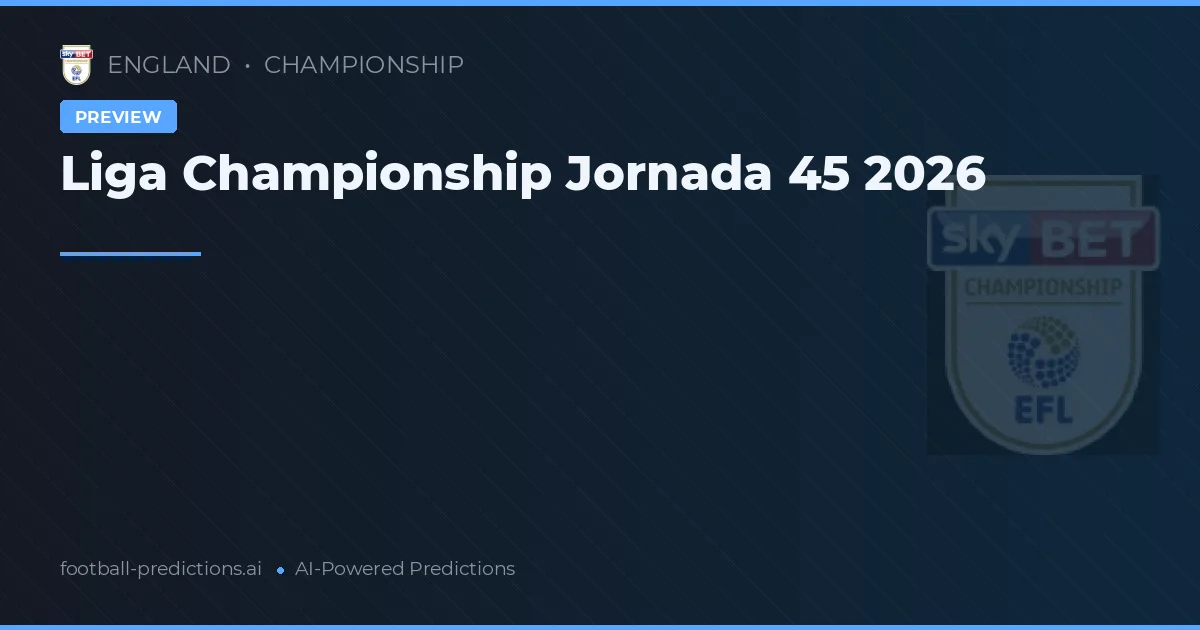 Liga Championship Jornada 45 2026