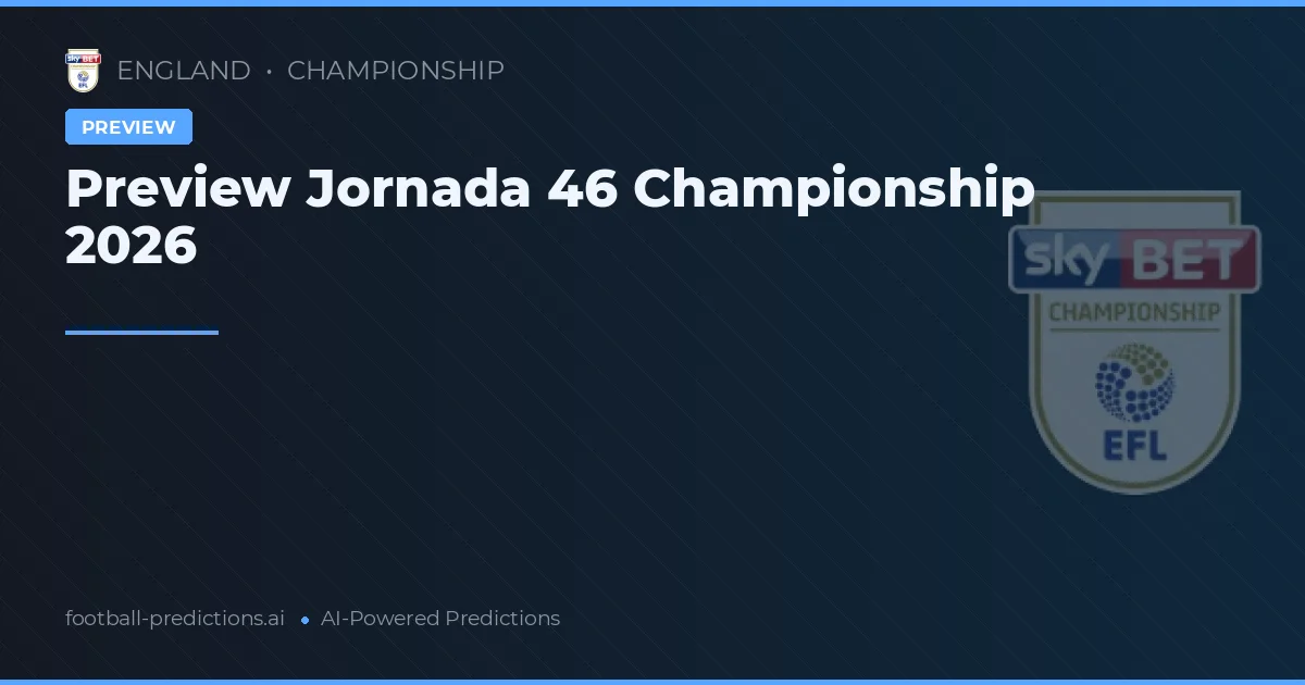 Preview Jornada 46 Championship 2026