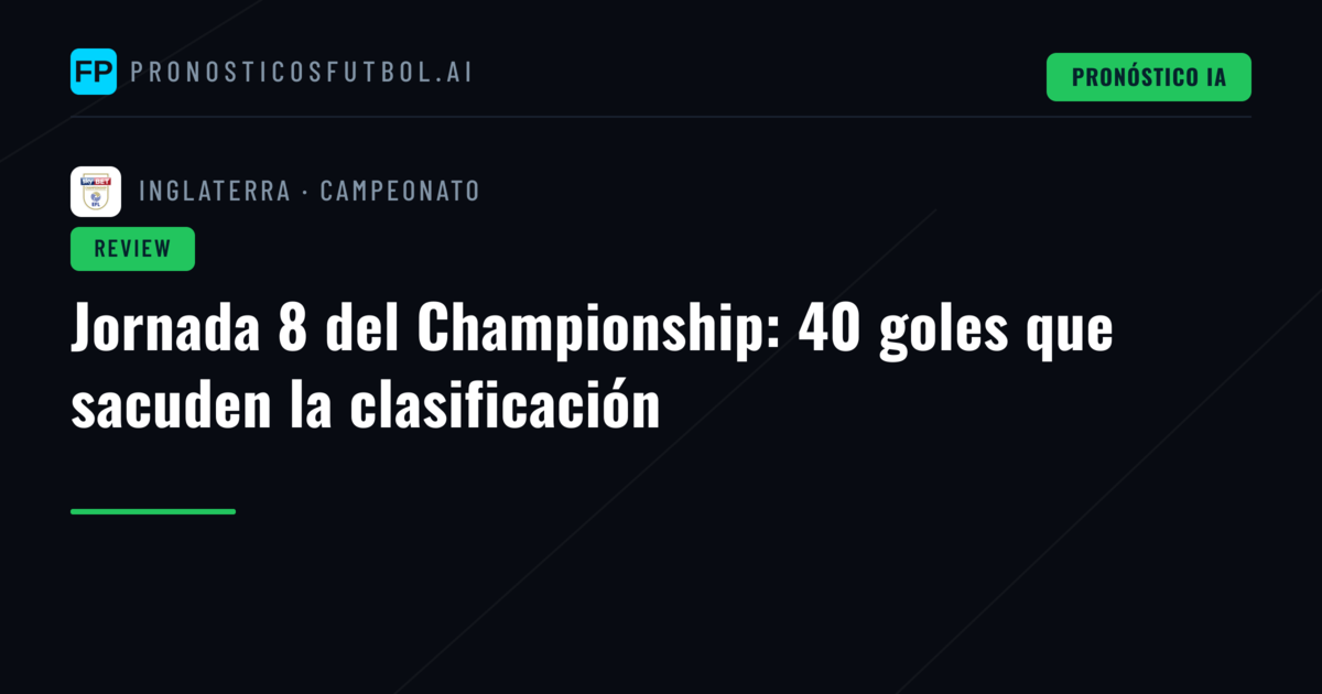 Jornada 8 del Championship: 40 goles que sacuden la clasificación