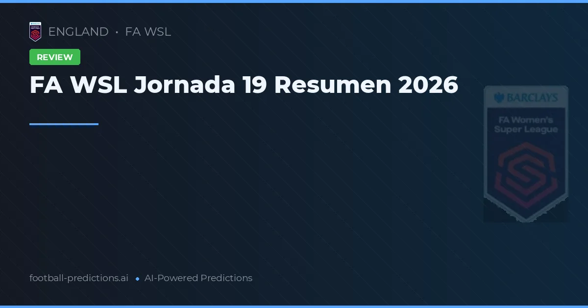 FA WSL Jornada 19 Resumen 2026