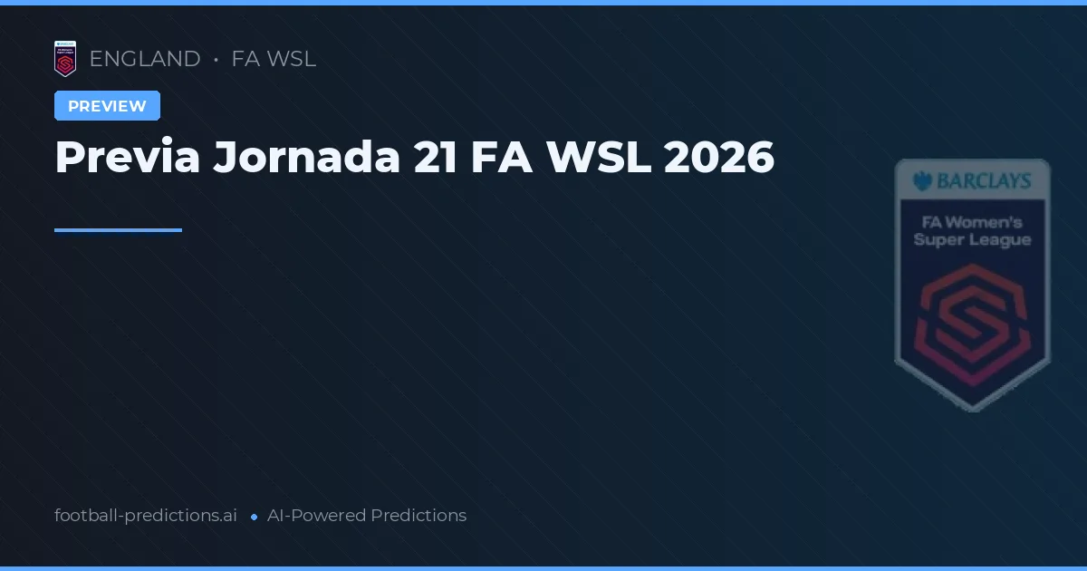 Previa Jornada 21 FA WSL 2026