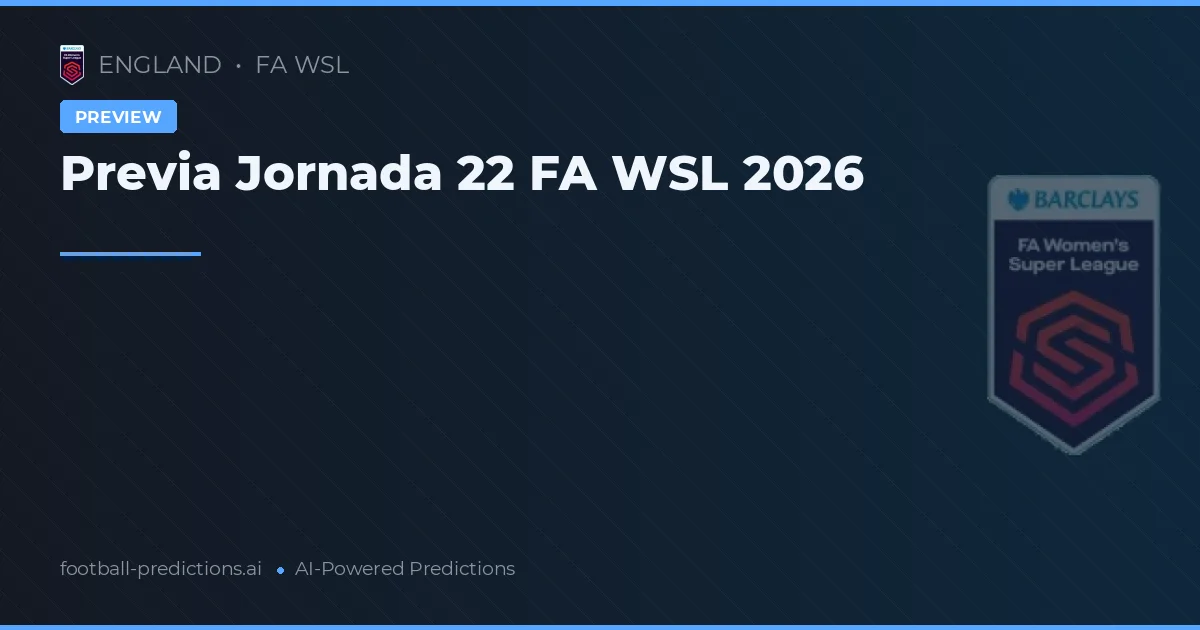 Previa Jornada 22 FA WSL 2026