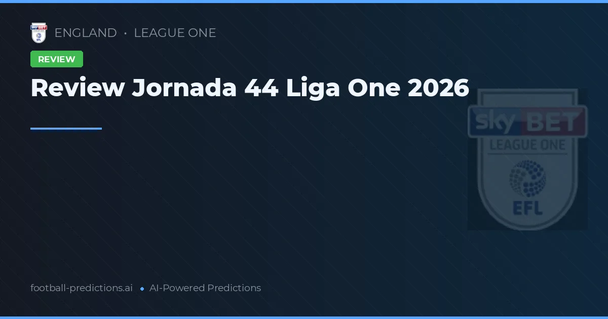 Review Jornada 44 Liga One 2026