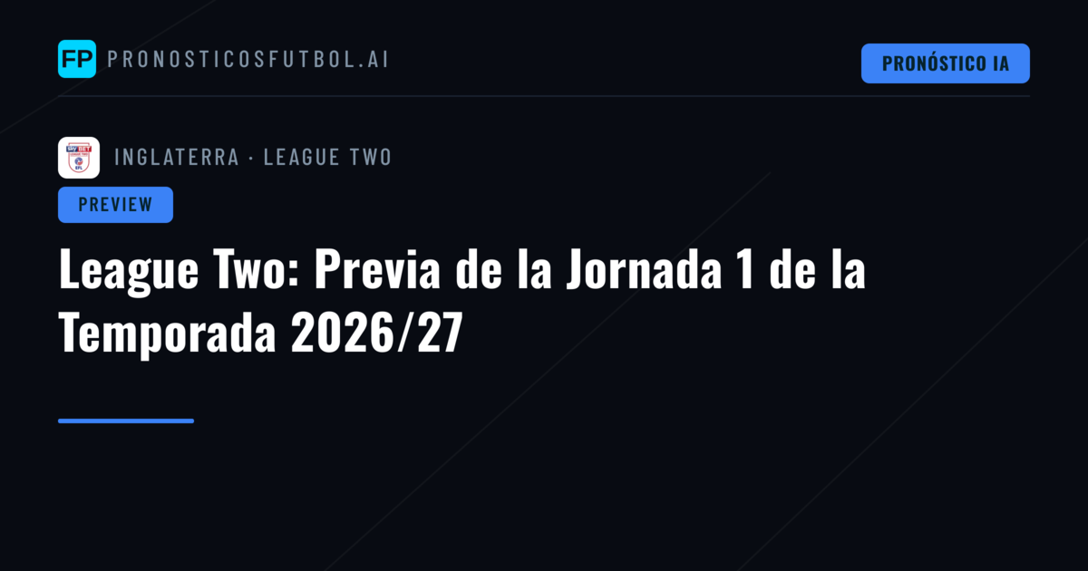 League Two: Previa de la Jornada 1 de la Temporada 2026/27