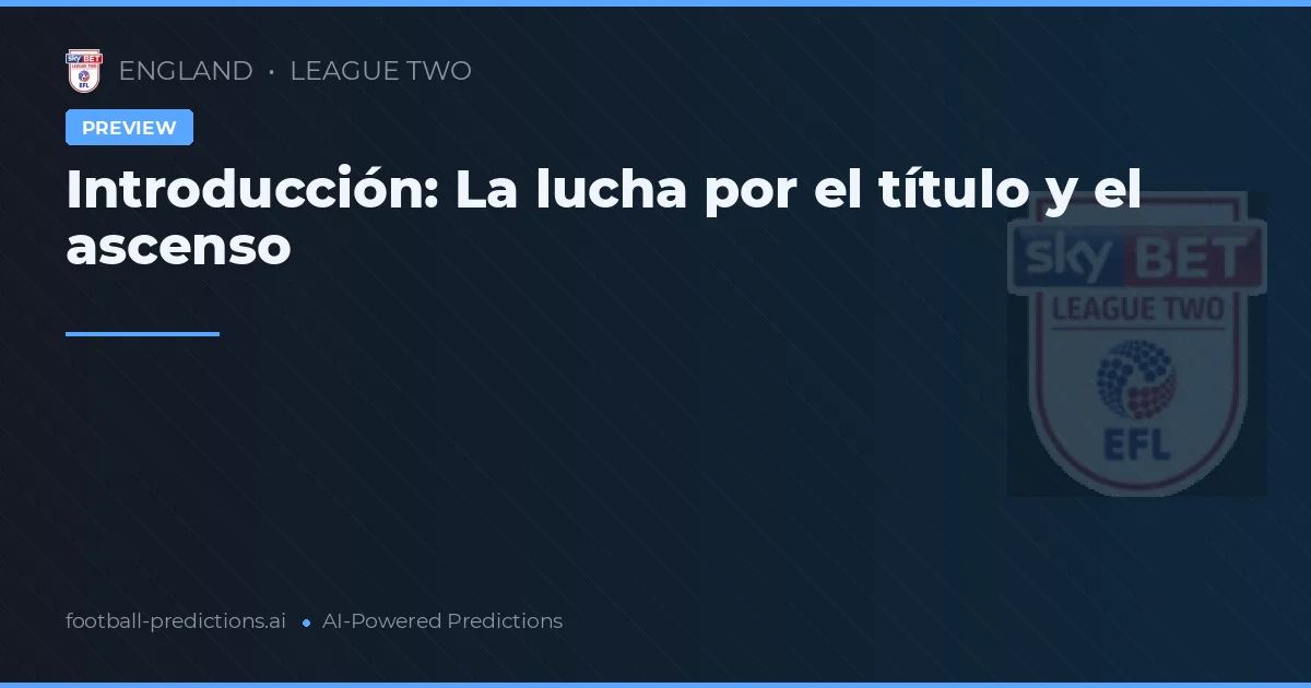 Introducción: La lucha por el título y el ascenso