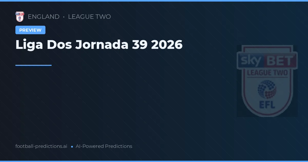 Liga Dos Jornada 39 2026