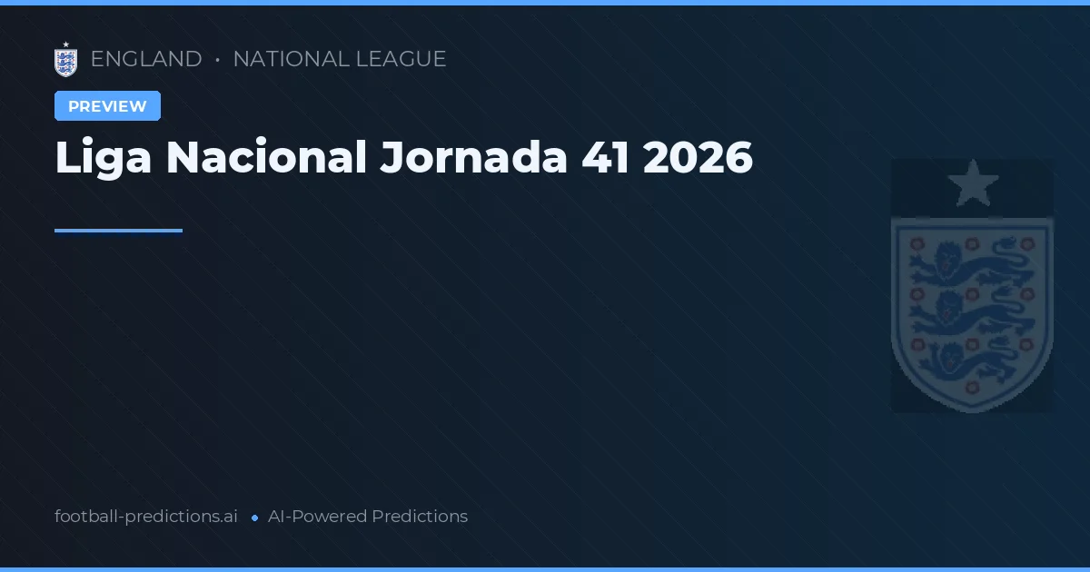Liga Nacional Jornada 41 2026