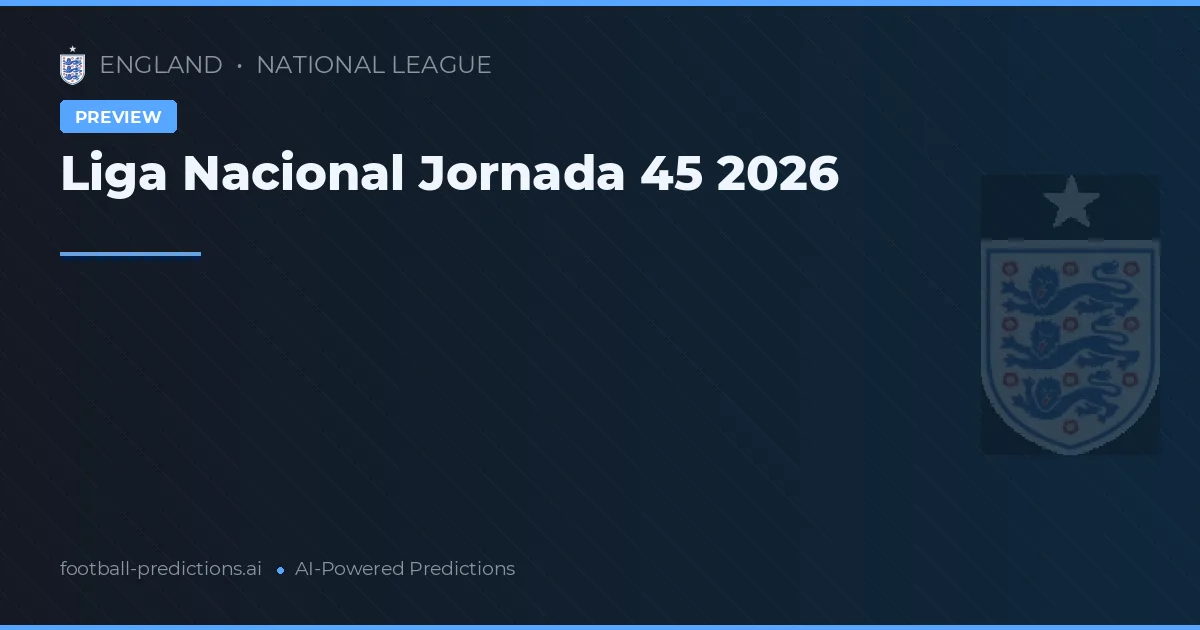 Liga Nacional Jornada 45 2026