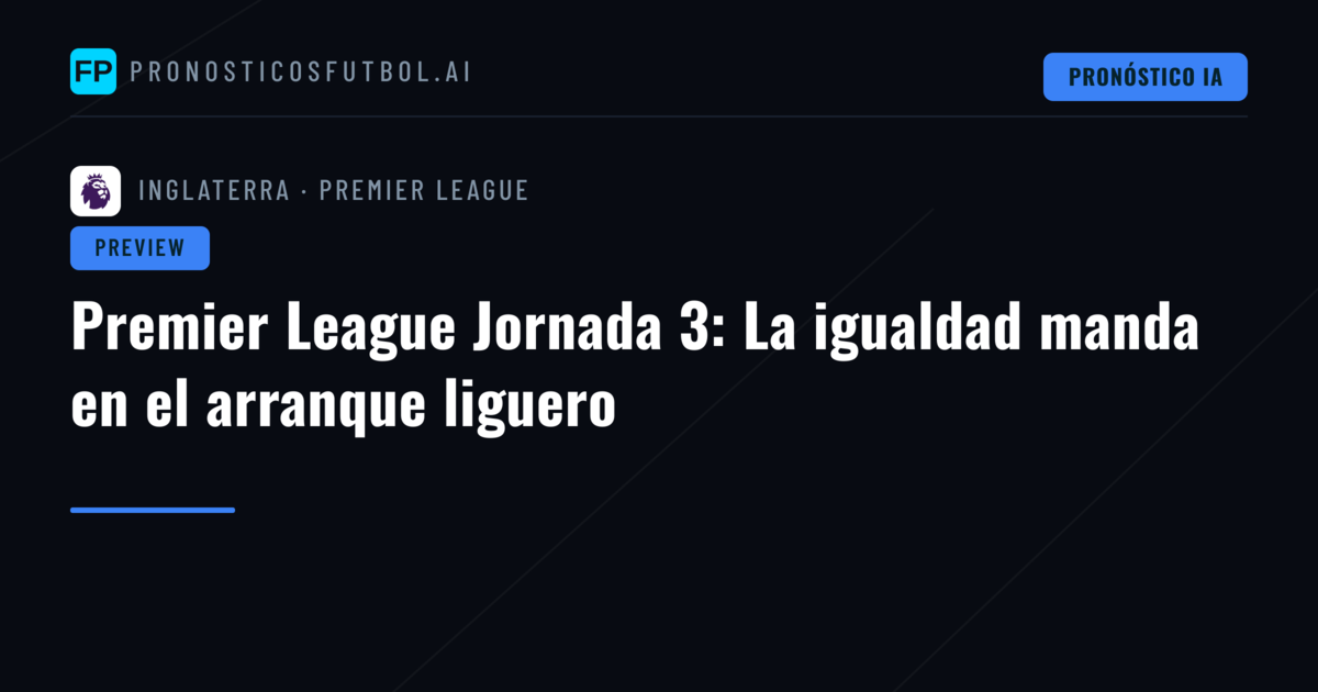 Premier League Jornada 3: La igualdad manda en el arranque liguero