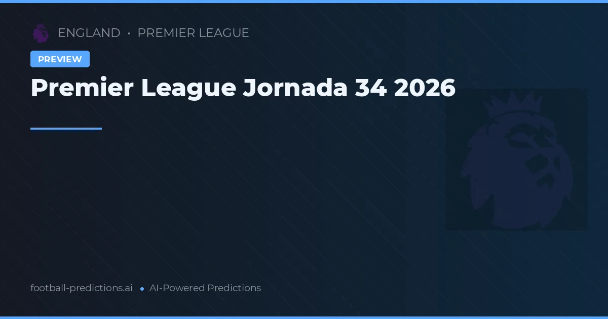 Premier League Jornada 34 2026