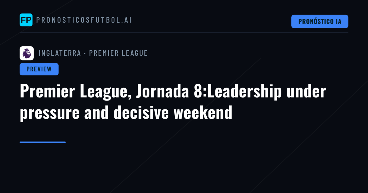 Premier League, Jornada 8:Leadership under pressure and decisive weekend