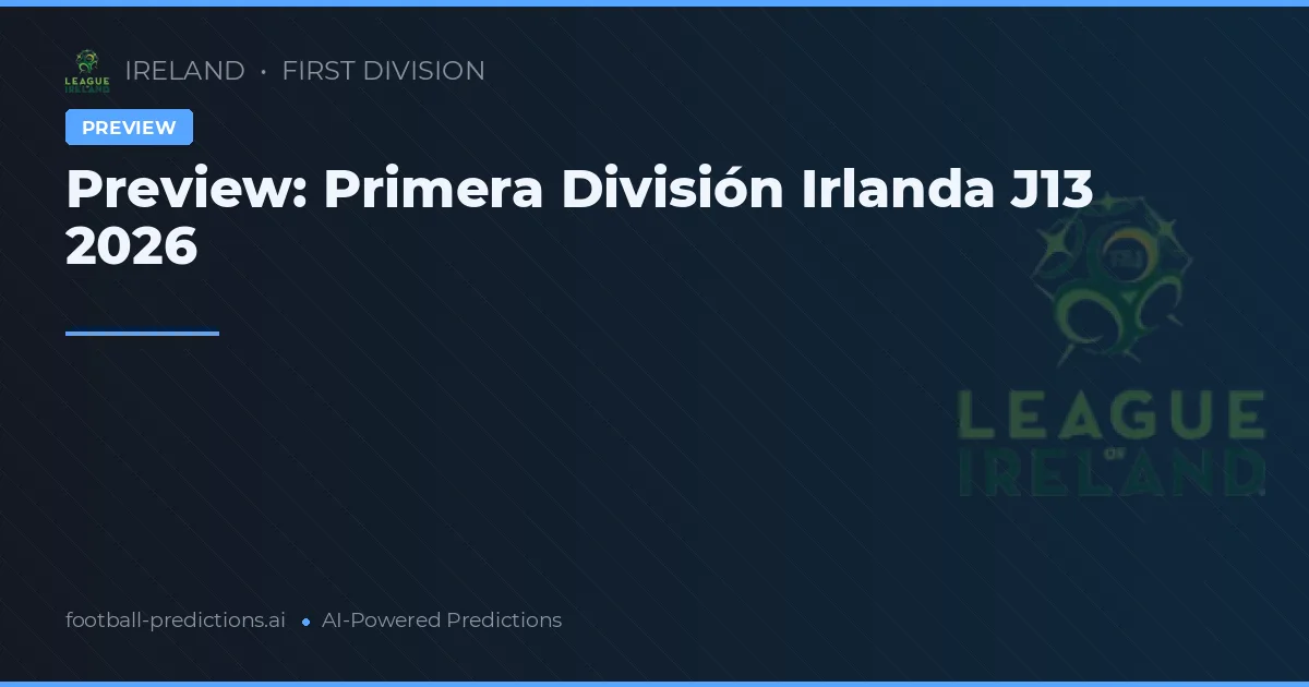 Preview: Primera División Irlanda J13 2026
