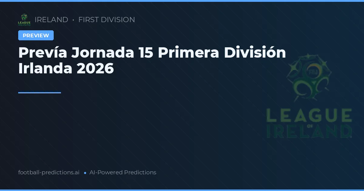 Prevía Jornada 15 Primera División Irlanda 2026