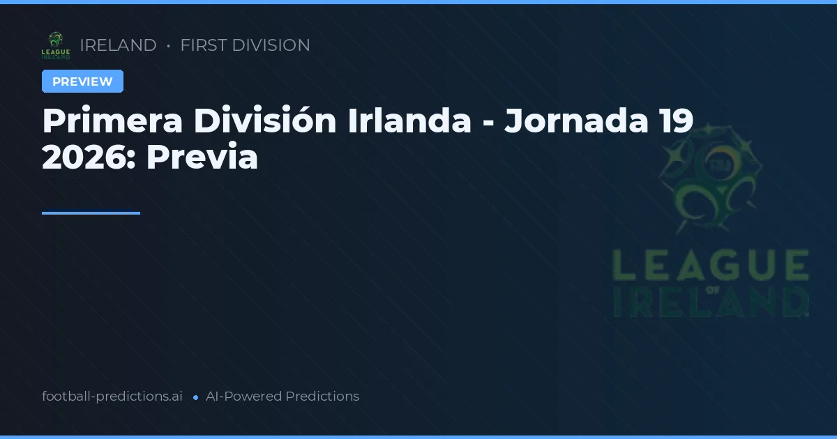 Primera División Irlanda - Jornada 19 2026: Previa