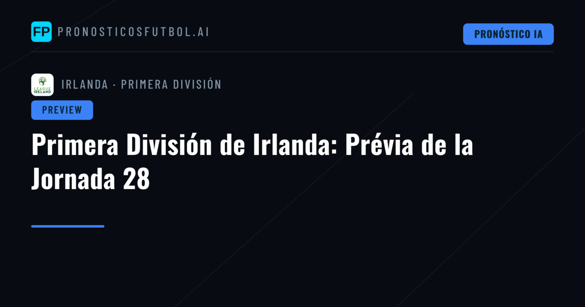 Primera División de Irlanda: Prévia de la Jornada 28